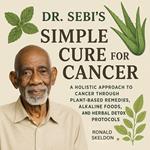 Dr. Sebi’s Simple Cure For Cancer