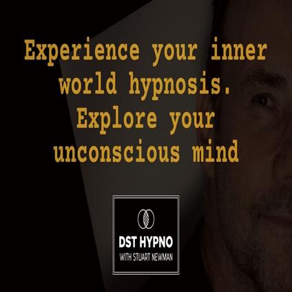 Experience your inner world hypnosis. Explore your unconscious mind - A guided meditation - DST Hypno with Stu Newman