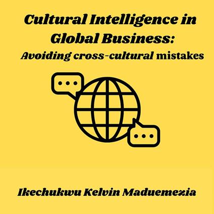 Cultural Intelligence in Global Business: Avoiding cross-cultural mistake