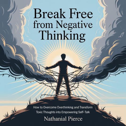 Break Free from Negative Thinking