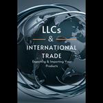 LLCs & International Trade: Exporting & Importing Your Products