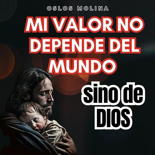 Mi Valor No Depende del Mundo, Sino de Dios