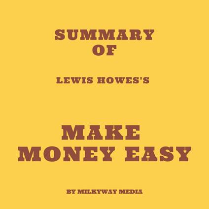 Summary of Lewis Howes's Make Money Easy