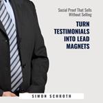 Turn Testimonials into Lead Magnets