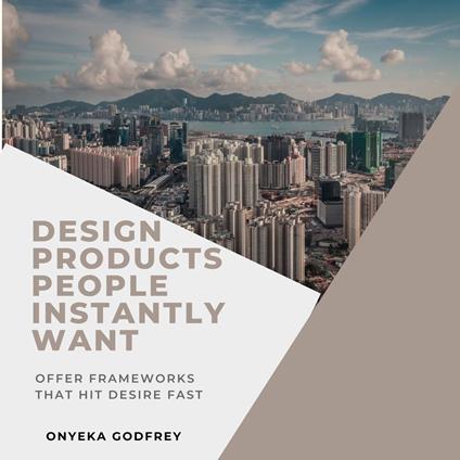 Design Products People Instantly Want