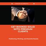 Get Booked Solid With Premium Clients