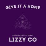 Give It A Home