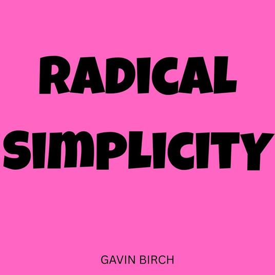 Radical Simplicity