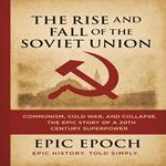 Rise and Fall of the Soviet Union, The
