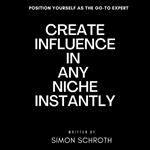 Create Influence in Any Niche Instantly