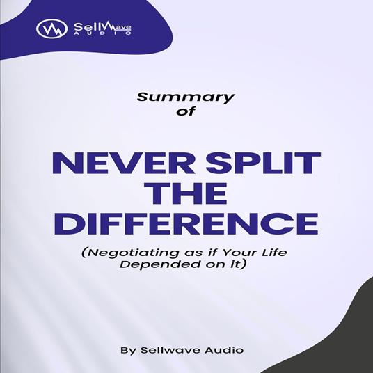 Summary of Never Split the Difference