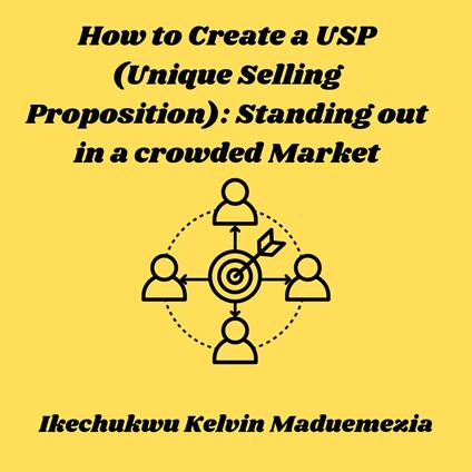 How to Create a USP (Unique Selling Proposition): Standing out in a crowded market