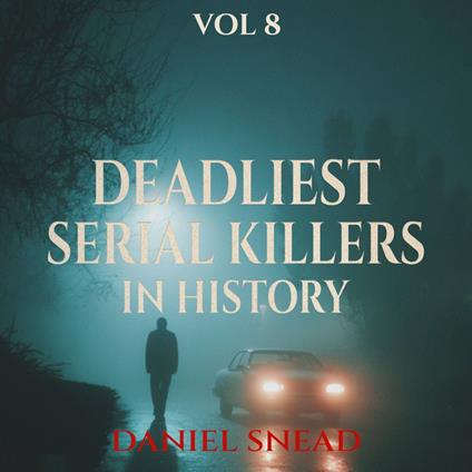 Deadliest Serial Killers in History, Vol 8