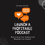 Launch a Profitable Podcast