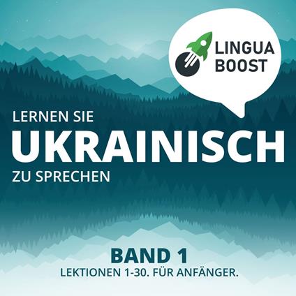 Lernen Sie Ukrainisch zu sprechen. Band 1.