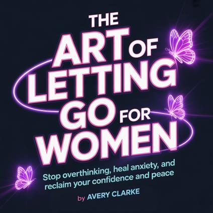 Art Of Letting Go For Women, The