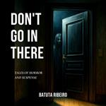 Don't Go In There