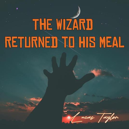 Wizard Returned to His Meal, The