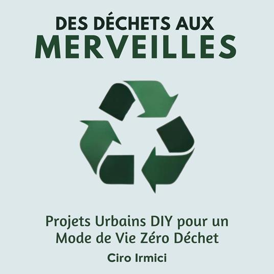 Des Déchets aux Merveilles : Projets Urbains DIY pour un Mode de Vie Zéro Déchet
