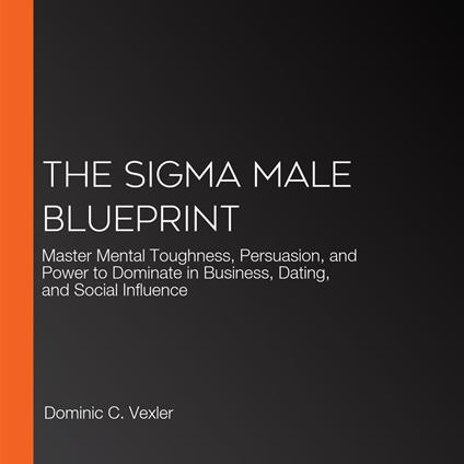 Sigma Male Blueprint, The