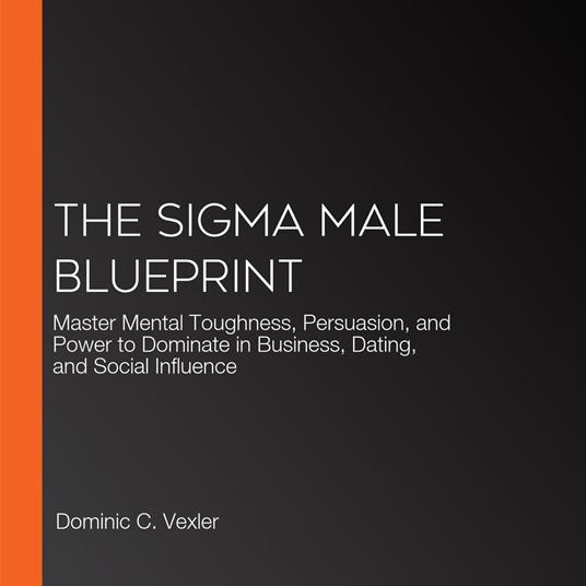 Sigma Male Blueprint, The