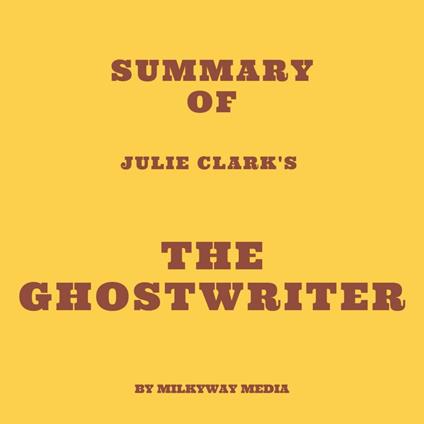Summary of Julie Clark's The Ghostwriter