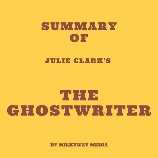 Summary of Julie Clark's The Ghostwriter