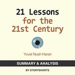 Summary & Analysis of 21 Lessons For The 21st Century By Yuval Noah Harari