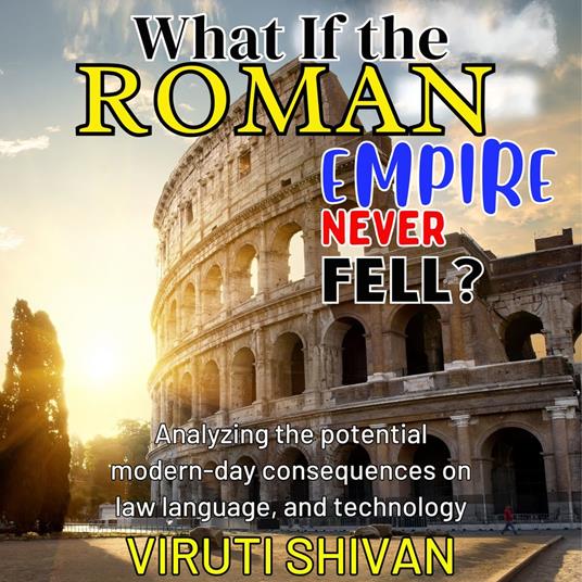 What If the Roman Empire Never Fell?