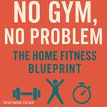 No Gym, No Problem