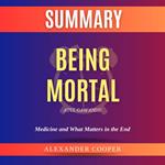 Summary of Being Mortal by Atul Gawande