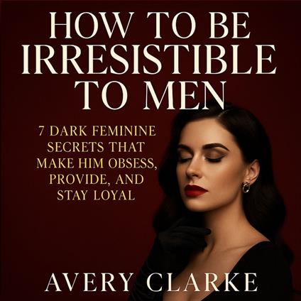 How To Be Irresistible To Men