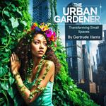 Urban Gardener, The