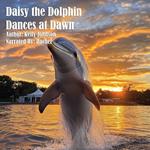 Daisy the Dolphin Dances at Dawn
