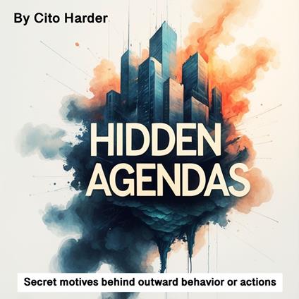 Hidden Agendas
