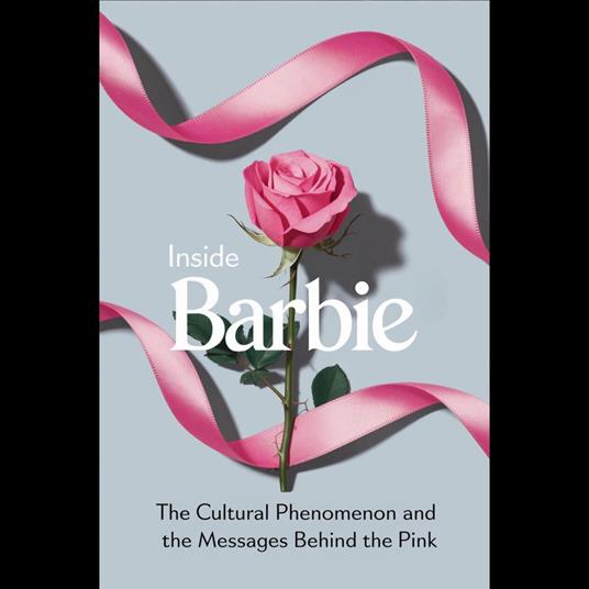 Inside 'Barbie': The Cultural Phenomenon and the Messages Behind the Pink