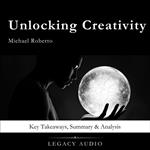 Unlocking Creativity by Michael Roberto