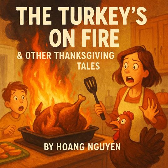 Turkey's on Fire & Other Thanksgiving Tales, The