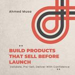 Build Products That Sell Before Launch