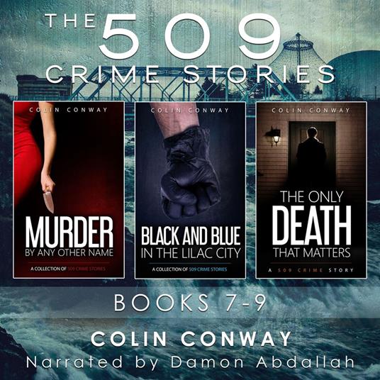 509 Crime Stories, The: Books 7-9: Murder by Any Other Name, Black and Blue in the Lilac City, and The Only Death that Matters