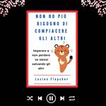 NON HO PIÙ BISOGNO DI COMPIACERE GLI ALTRI