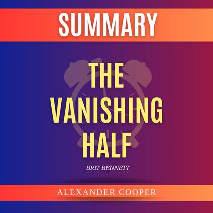 Summary of The Vanishing Half by Brit Bennett