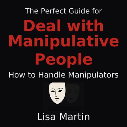 Perfect Guide for Deal with Manipulative People, The