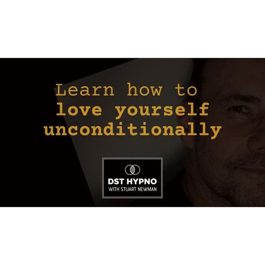 Learn how to love yourself unconditionally - A guided meditation - DST Hypno with Stu Newman