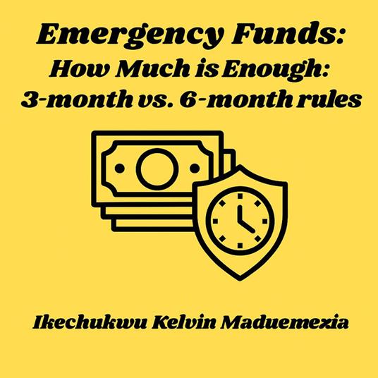 Emergency Funds: How Much is Enough: 3-month vs. 6-month rules