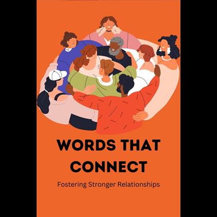 Words that Connect: Fostering Stronger Relationships