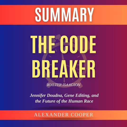 Summary of The Code Breaker by Walter Isaacson