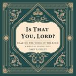 Is That You, Lord?