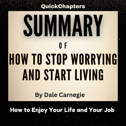 Summary of How to Stop Worrying and Start Living