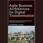Agile Business Architecture for Digital Transformation
